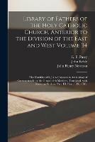 Libro inglese Library of Fathers of the Holy Catholic Church, Anterior to the Division of the East and West Volume 34: The Homilies of S. John Chrysostom Archbishop of Constantinople on the Gospel of St Matthew, Translated, With Notes and Indices, Part. III. Hom.... John 1792-1866 Keble , John Henry 1801-1890 Newman