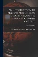 Libro in inglese An Introduction to Ancient and Modern Geography, on the Plan of Goldsmith and Guy: Comprising Rules for Projecting Maps: With an Atlas 