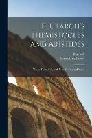 Libro in inglese Plutarch's Themistocles and Aristides [microform]; Newly Translated, With Introduction and Notes  - Bernadotte Perrin