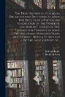 Libro in inglese The True History of Councils Enlarged and Defended, Against the Deceits of a Pretended Vindicator of the Primitive Church, but Indeed of the Tympanite & Tyranny of Some Prelates Many Hundred Years After Christ. With a Detection of the False History Of...  - Richard 1615-1691 Baxter
