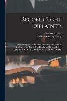 Libro inglese Second Sight Explained: a Complete Exposition of Clairvoyance or Second Sight, as Exhibited by the Late Robert Houdin and Robert Heller: Showing How the Supposed Phenomena May Be Produced Frederick 1840-1910 Wicks , Washington Irving 1856-1889 Bishop