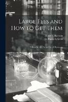Libro in inglese Large Fees and How to Get Them: a Book for the Private Use of Physicians  - Albert V Harmon