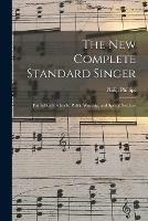 Libro in inglese The New Complete Standard Singer: for Sabbath Schools, Public Worship, and Special Services  - Philip 1834-1895 Phillips