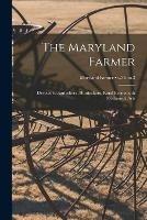 The Maryland Farmer: Devoted to Agriculture, Horticulture, Rural Economy & Mechanical Arts; v.32: no.3