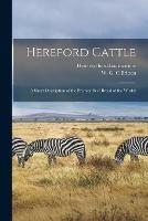 Libro in inglese Hereford Cattle; a Short Description of the Premier Beef Breed of the World; 