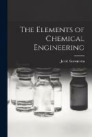 Libro in inglese The Elements of Chemical Engineering  - Jacob Grossmann