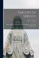 Libro in inglese The Life of Service [microform]: Some Christian Doctrines From Paul's Experience in the Epistle to the Romans 