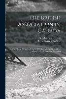 Libro in inglese The British Association in Canada [microform]: a Paper Read Before the Fellows of the Royal Colonial Institute, January 13, 1885: With the Discussion 