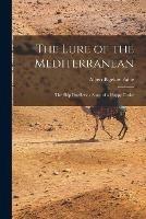 The Lure of the Mediterranean; The Ship Dwellers: a Story of a Happy Cruise