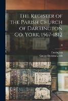 Libro in inglese The Register of the Parish Church of Darrington Co. York. 1567-1812; 49  - George Denison Lumb