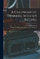 Libro in inglese A Calendar of Dinners, With 615 Recipes  - Marion Harris Neil
