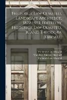 Frederick Law Olmsted, Landscape Architect, 1822-1903. Edited by Frederick Law Olmsted, Jr. and Theodora Kimball.