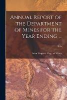 Annual Report of the Department of Mines for the Year Ending ...; 47th