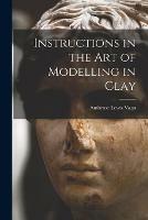 Libro in inglese Instructions in the Art of Modelling in Clay  - Ambrose Lewis Vago