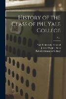 History of the Class of 1911, Yale College; v. 1
