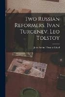 Two Russian Reformers, Ivan Turgenev, Leo Tolstoy - cover