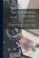 Libro in inglese Photographic Pastimes: a Series of Interesting Experiments for Amateurs for Obtaining Novel and Curious Effects With the Aid of the Camera  - Hermann Schnauss