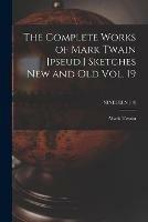 Libro in inglese The Complete Works of Mark Twain [pseud.] Sketches New and Old Vol. 19; NINETEEN (19)  - Mark Twain