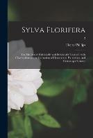 Libro in inglese Sylva Florifera: the Shrubbery Historically and Botanically Treated: With Observations on the Formation of Ornamental Plantations, and Picturesque Scenery; 2  - Henry 1775-1838 Phillips