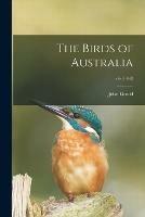 Libro in inglese The Birds of Australia; v.6 (1848)  - John 1804-1881 Gould