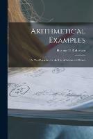Libro in inglese Arithmetical Examples: or Test Exercises for the Use of Advanced Classes 