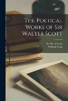Libro in inglese The Poetical Works of Sir Walter Scott [microform]  - William 1855-1905 Sharp
