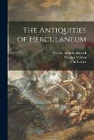 The Antiquities of Herculaneum - Ottavio Antonio 1694-1764 Baiardi,Thomas 1735-1825 Martyn,John 1737-1832 Lettice - cover
