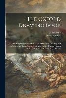 Libro in inglese The Oxford Drawing Book: Containing Progressive Information in Sketching, Drawing, and Colouring Landscape Scenery, Animals, and the Human Figure: With a New Method of Practical Perspective  - James Andrews