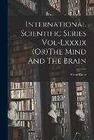Libro in inglese International Scientific Series Vol-Lxxxix (Or)The Mind And The Brain  - Alfred Binet