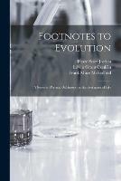 Footnotes to Evolution: a Series of Popular Addresses on the Evolution of Life - David Starr 1851-1931 Jordan,Edwin Grant 1863-1952 Conklin,Frank Mace 1869-1951 McFarland - cover