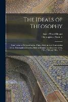 Libro in inglese The Ideals of Theosophy: Four Lectures Delivered at the Thirty-sixth Annual Convention of the Theosophical Society, Held at Benares, on December 27th, 28th, 29th and 30th, 1911  - Annie Wood 1847-1933 Besant