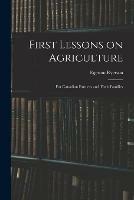 Libro in inglese First Lessons on Agriculture; for Canadian Farmers and Their Families  - Egerton 1803-1882 Ryerson