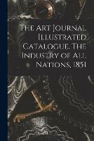 Libro in inglese The Art Journal Illustrated Catalogue. The Industry of All Nations, 1851  - Anonymous