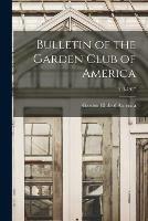 Bulletin of the Garden Club of America; 1913-1917