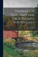 Libro in inglese Prophets of Yesterday and Their Message for To-day. -  - John Kelman