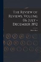 The Review of Reviews, Volume 06, July - December 1892