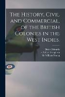 Libro in inglese The History, Civil and Commercial, of the British Colonies in the West Indies.  - Bryan 1743-1800 Edwards