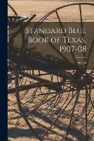 Libro in inglese Standard Blue Book of Texas, 1907-08; 1907-08  - Anonymous