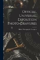 Libro in inglese Official Universal Exposition Photo-gravures 