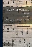 Libro in inglese Sabbath-school Bell: a New Collection of Choice Hymns and Tunes, Original and Standard; Carefully and Simply Arranged as Solos, Duetts, Trios, Semi-c  - Horace Waters