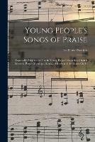 Libro in inglese Young People's Songs of Praise: Especially Adapted for Use in Young People's Societies, Church Services, Prayer Meetings, Sunday Schools and the Home Circle  - Ira David 1840-1908 Sankey