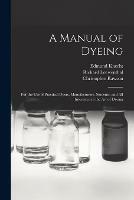 Libro inglese A Manual of Dyeing: for the Use of Practical Dyers, Manufacturers, Students, and All Interested in the Art of Dyeing Edmund 1861-1925 Knecht , Richard Loewenthal , Christopher Rawson