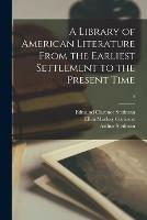 Libro inglese A Library of American Literature From the Earliest Settlement to the Present Time; 4 Edmund Clarence 1833-1908 Stedman , Arthur Stedman