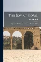 Libro in inglese The Jew at Home: Impressions of a Summer and Autumn Spent With Him  - Joseph 1857-1926 Pennell