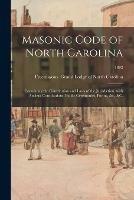 Libro in inglese Masonic Code of North Carolina: Containing the Constitution and Laws of the Jurisdiction, With Ancient Constitutions, Public Ceremonies, Forms, &c.,   1892 