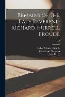 Libro inglese Remains of the Late Reverend Richard Hurrell Froude; v.2 Richard Hurrell 1803-1836 Froude , John Henry 1801-1890 Newman , John 1792-1866 Keble