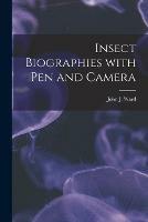 Libro in inglese Insect Biographies With Pen and Camera [microform] 