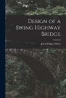 Libro in inglese Design of a Swing Highway Bridge  - John Schuyler Bates