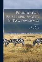 Libro in inglese Poultry for Prizes and Profit. In Two Divisions  - James Long