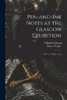 Libro in inglese Pen-and-ink Notes at the Glasgow Exhibition: a Series of Illustrations  - Robert Walker